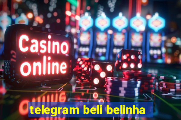 telegram beli belinha